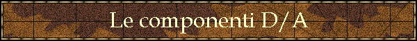 Le componenti D/A